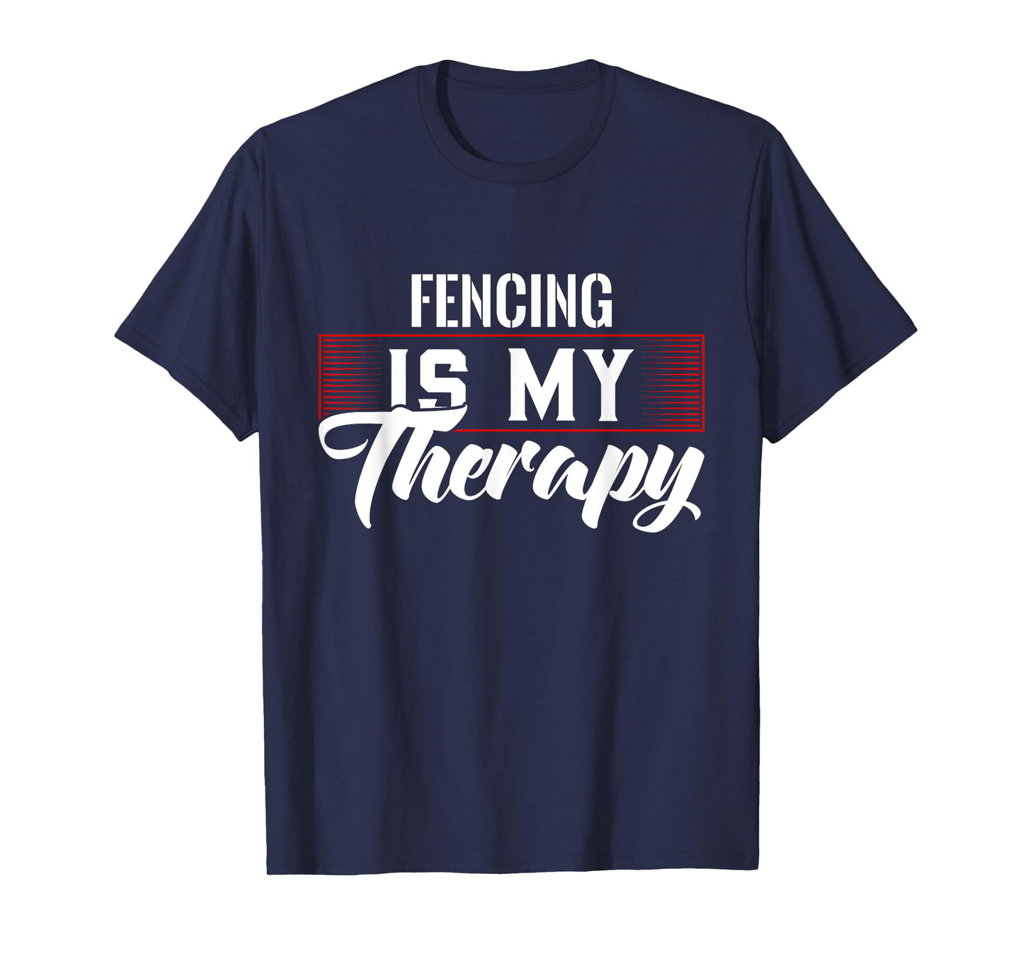 Fencing Is My Therapy T-Shirt for Fencers T-Shirt