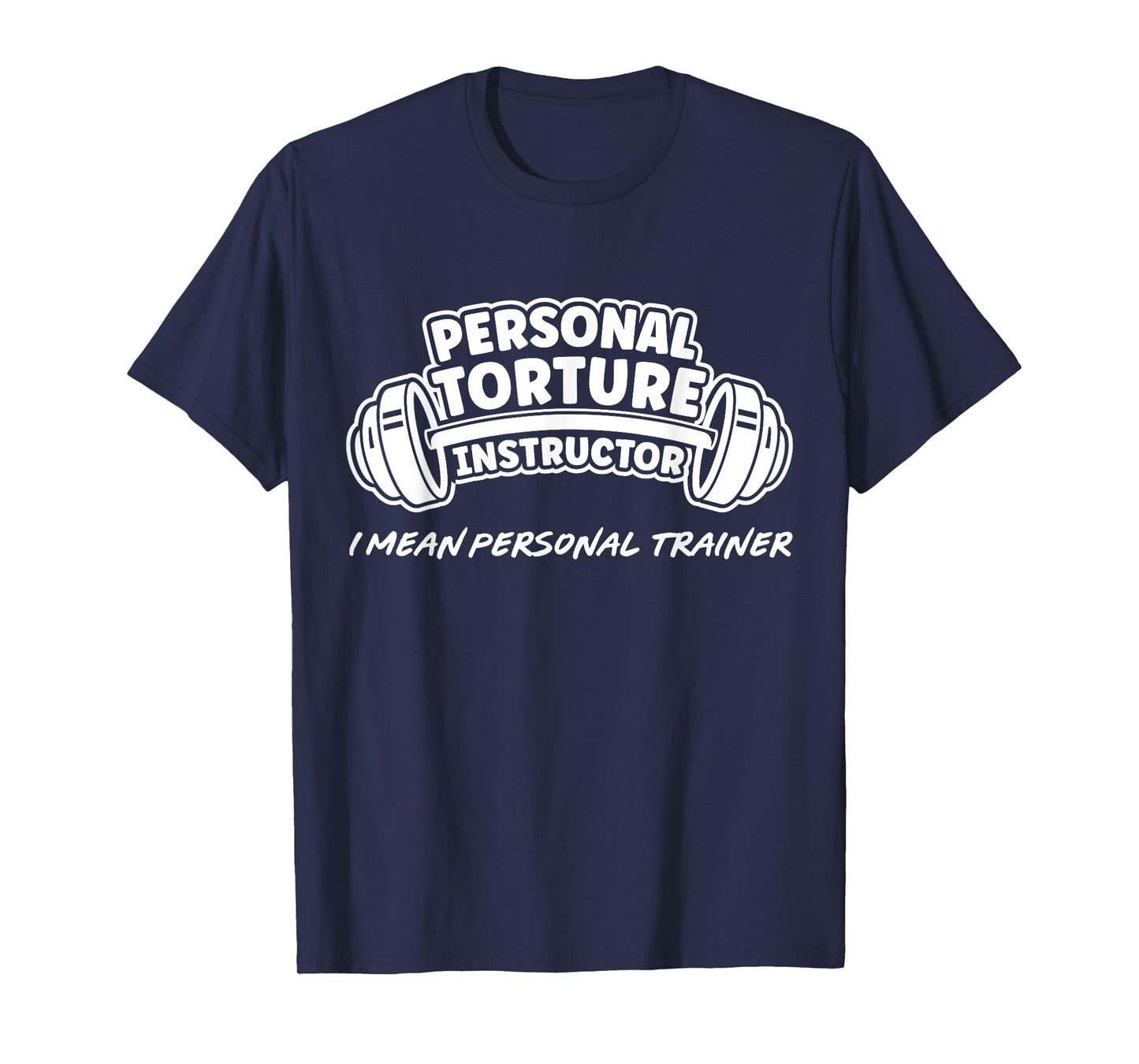 Personal Torture Instructor I Mean Personal Trainer Fitness T-Shirt