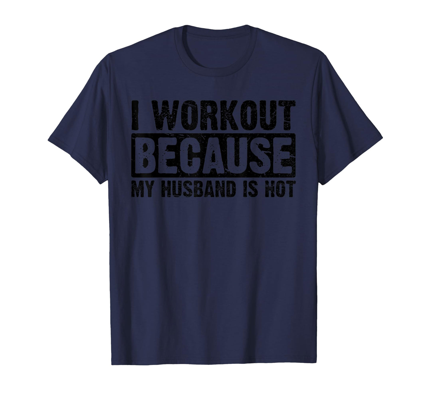 I Work Out Because My Husband Is Hot Women Workout Funny T-Shirt
