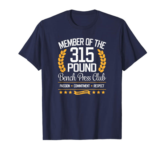 315 Pound Bench Press Club T-Shirt for Strong Men and Women T-Shirt