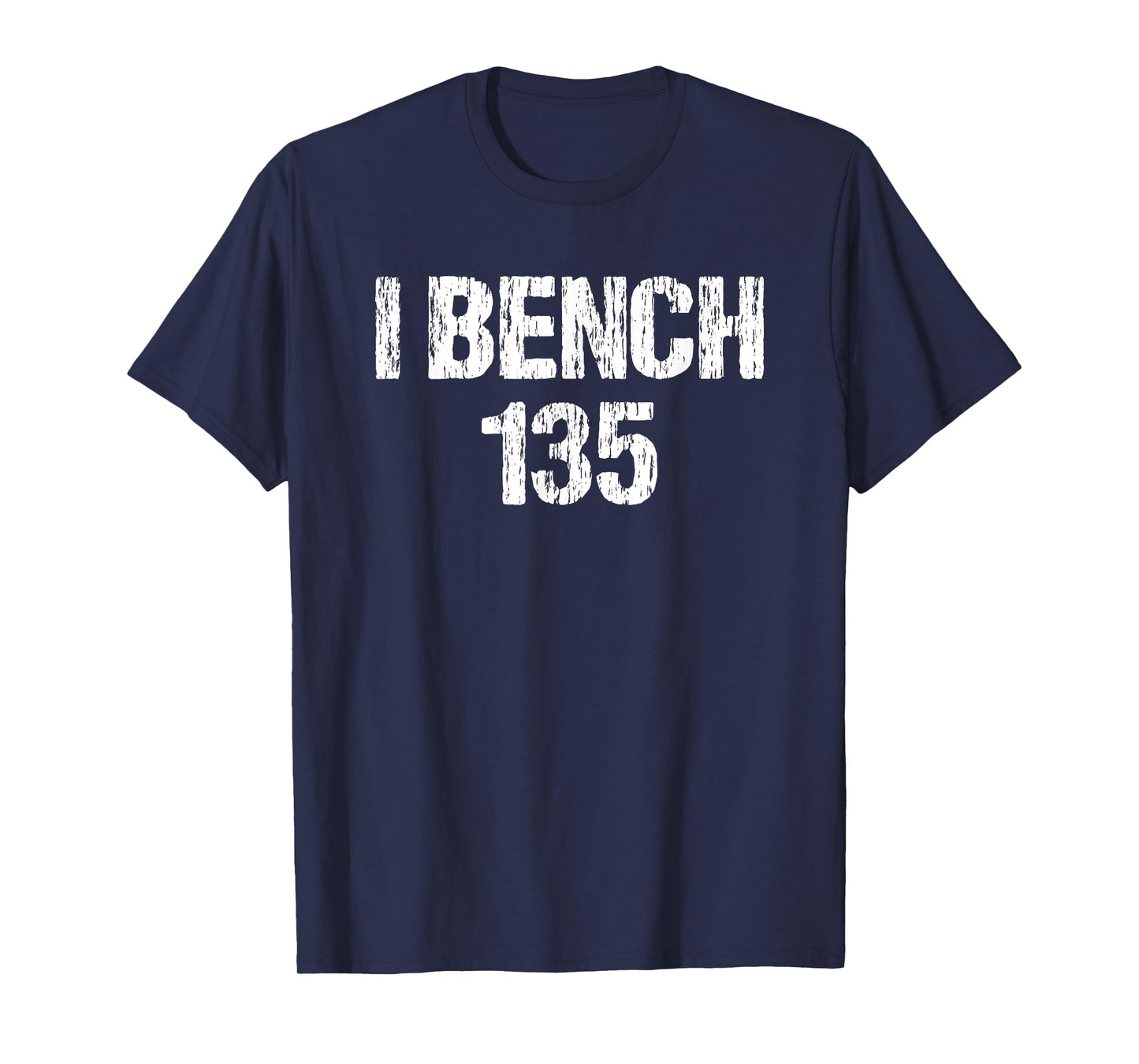 I Bench 135 I Bench One Plate Funny Workout Apparel Vintage T-Shirt