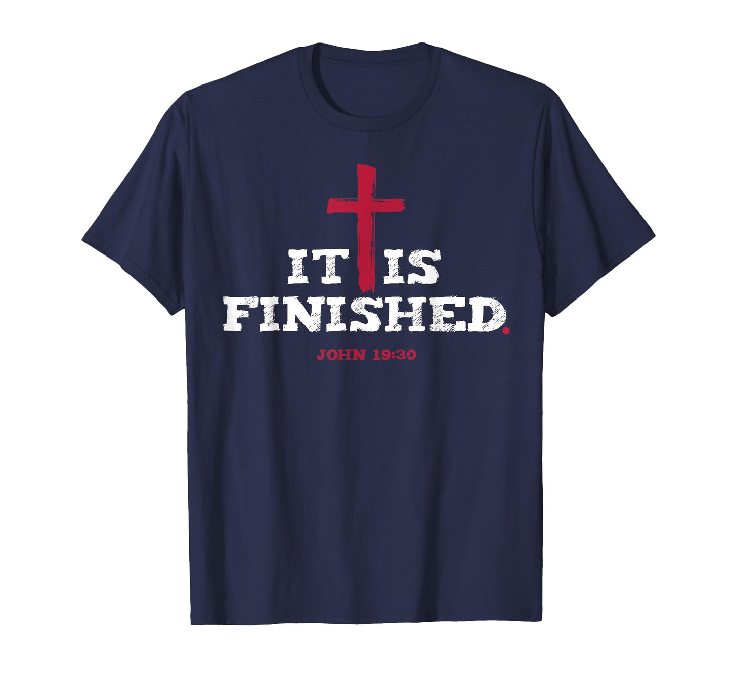 It Is Finished John 19 30 T-Shirt