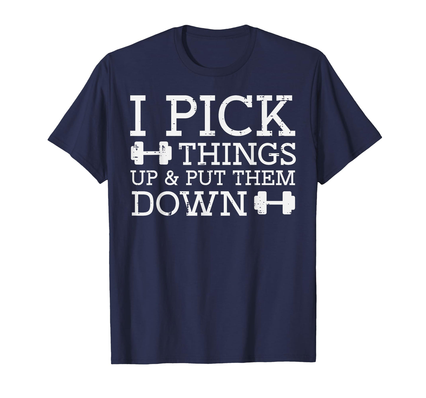 Gym I Pick Things Up Put Them Down Workout Fitness Men Women T-Shirt