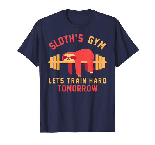 Sloths Gym Lets Train Hard Tomorrow Funny Cute Sloth Gift T-Shirt