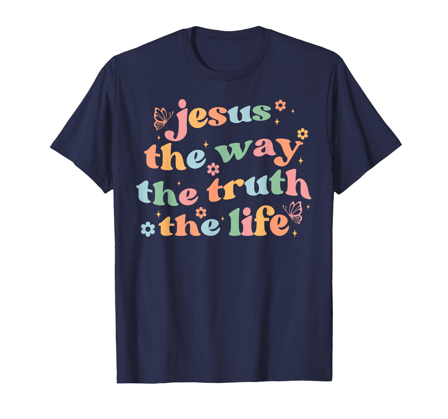 Jesus The Way Truth Life Bible Verse Christian Women Men T-Shirt