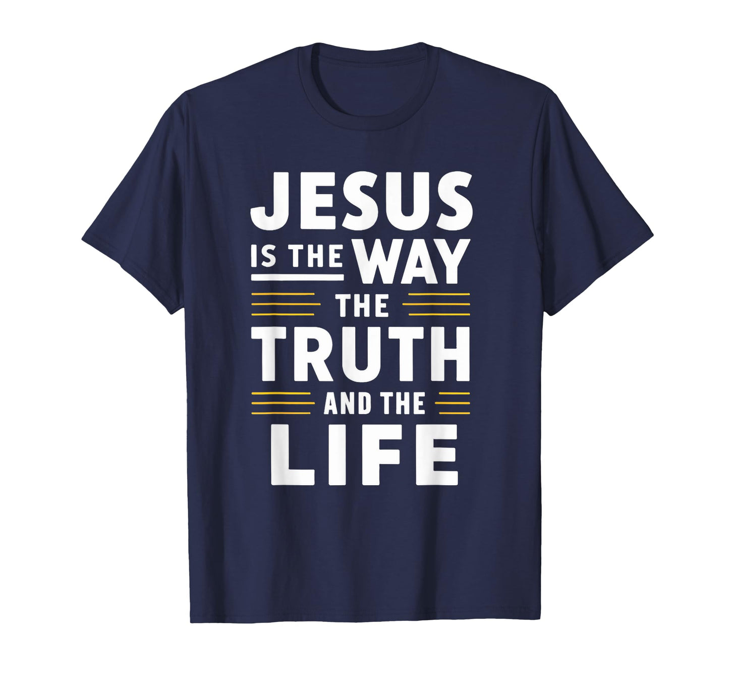 Jesus is the way, the truth, and the life T-Shirt