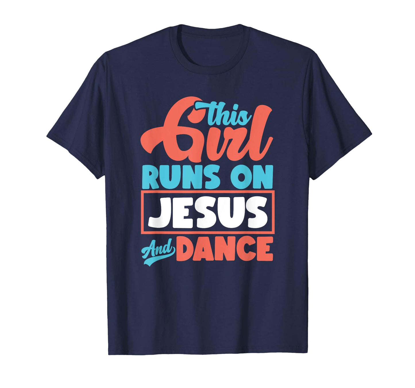 This Girl Runs On Jesus And Dance - Proud Christian Dancer T-Shirt