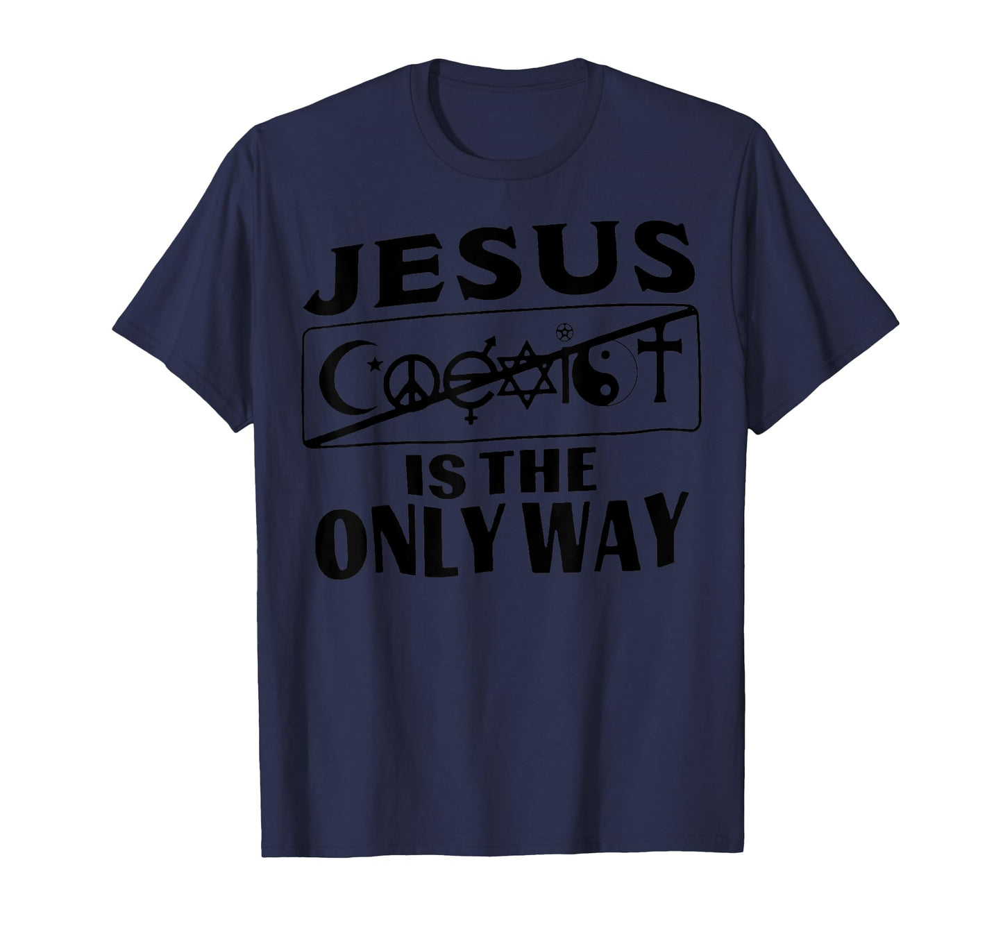 Jesus Is The Only Way For Men Women T-Shirt
