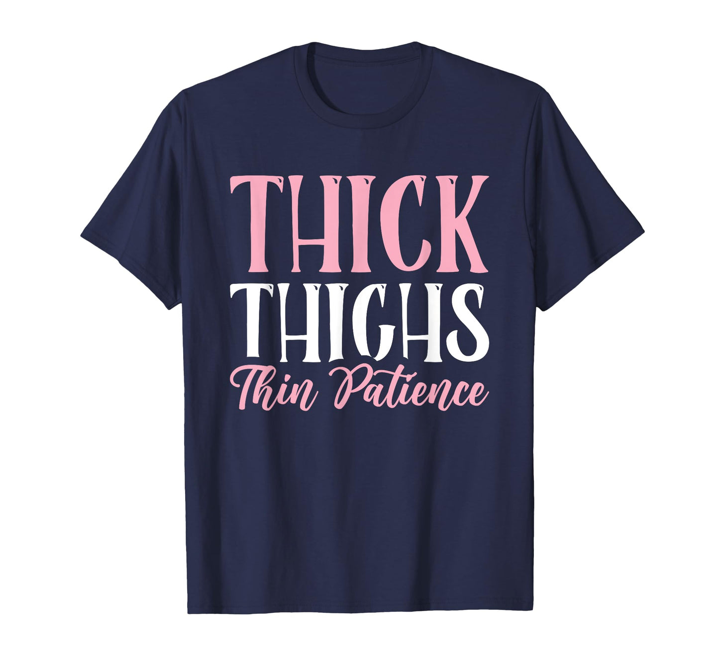 Thick Thighs Thin Patience T-Shirt