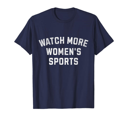 Watch More Women's Sports - Basketball, Soccer, Softball T-Shirt