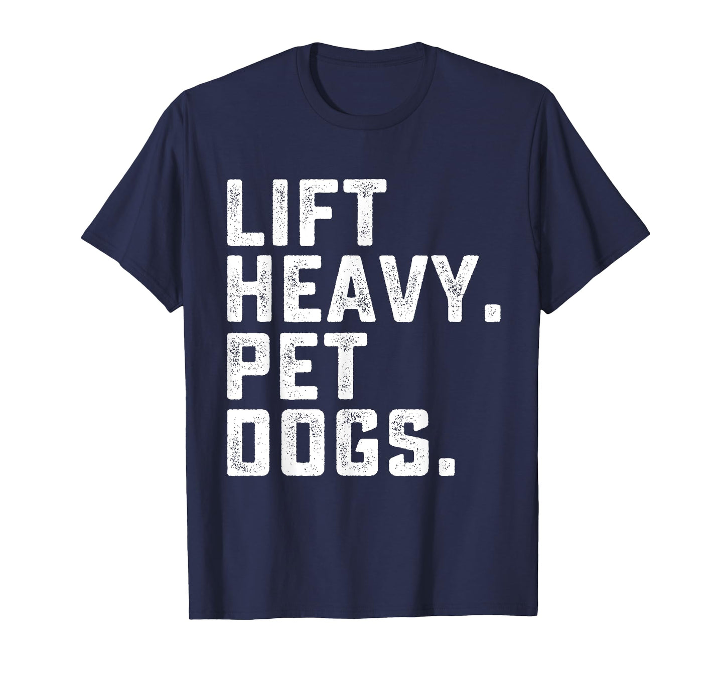 Lift Heavy Pet Dogs Funny Workout Fitness Gym Weightlifting T-Shirt