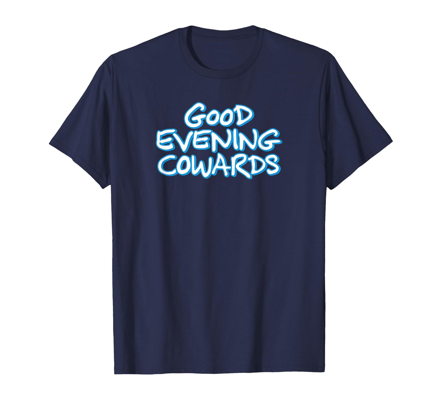GOOD EVENING COWARDS funny city council meeting humor T-Shirt