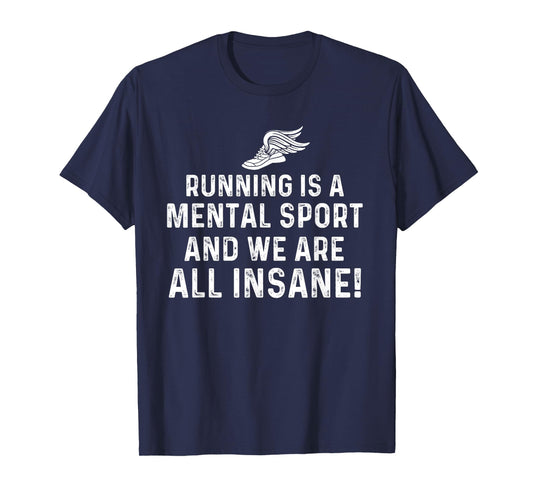 Running Is A Mental Sport Endurance Athlete Marathon Runner T-Shirt