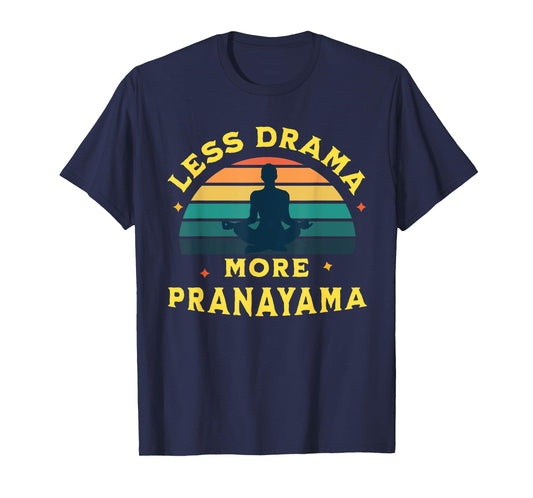 Less Drama, More Pranayama Yoga Funny Design T-Shirt