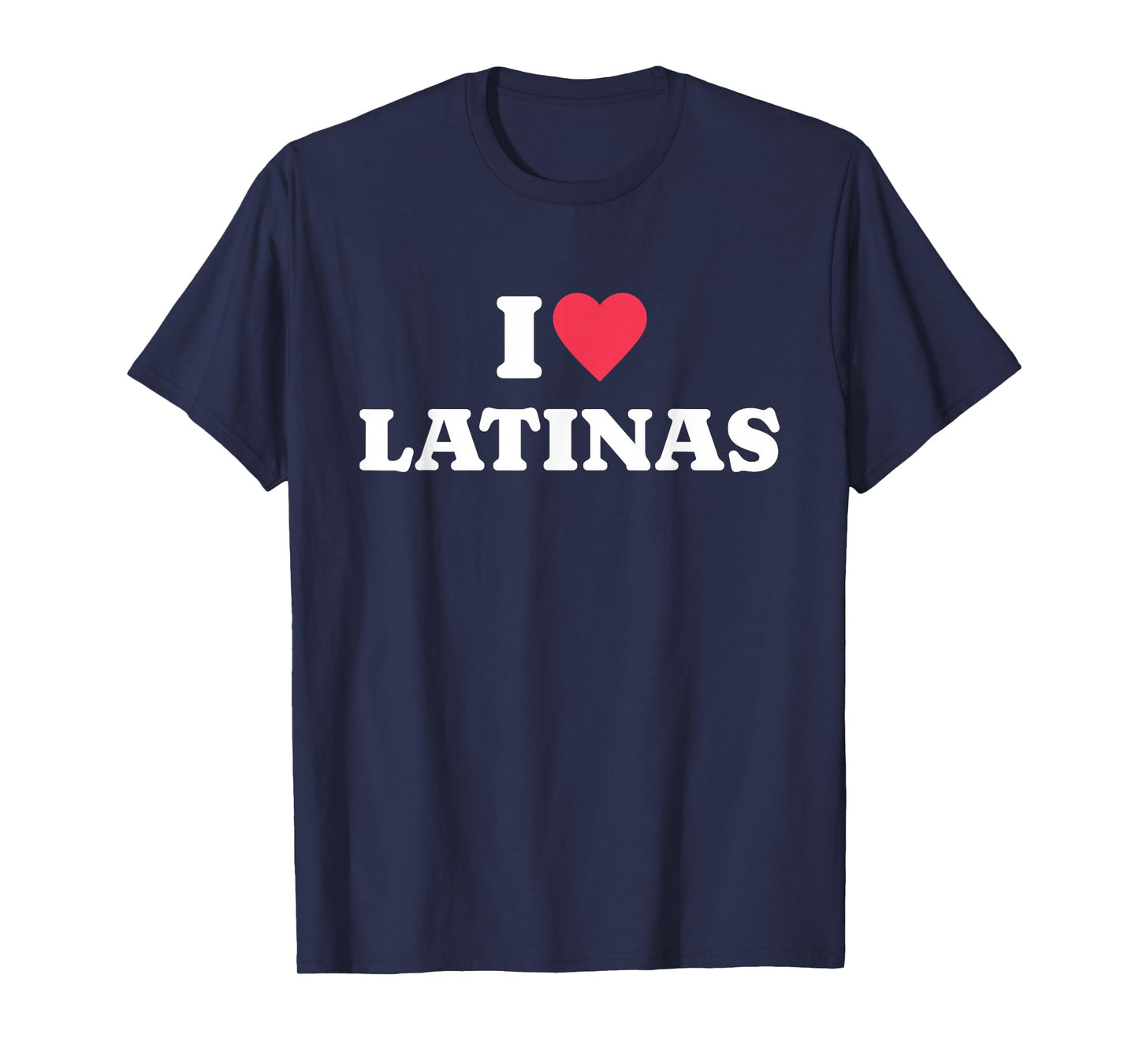 I Love Latinas T-Shirt