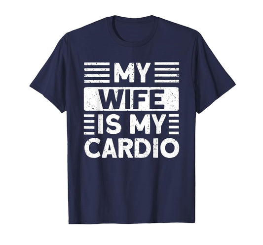 My Wife is my Cardio Funny Gym T-Shirt