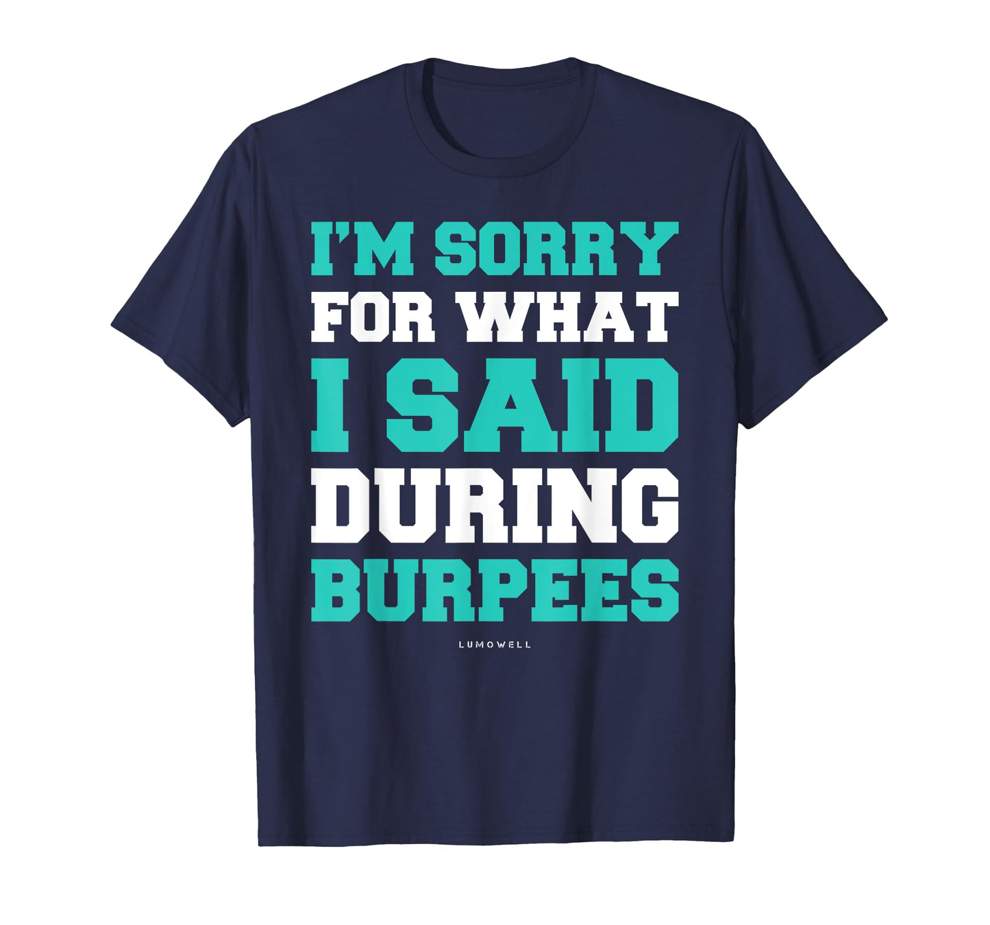 Funny Workout Shirts Im Sorry For What I Said During Burpees T-Shirt