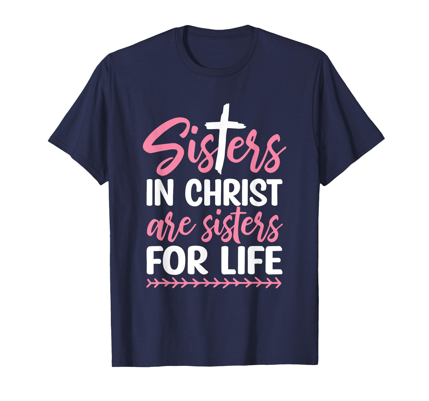Sisters in Christ are Sisters for Life T-Shirt