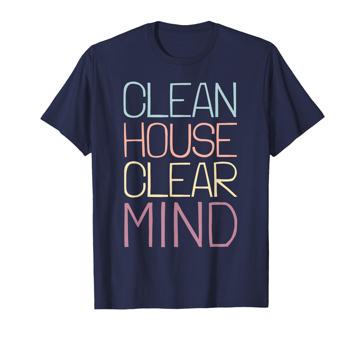 Neat Freak I Clean House Clean Mind I Neat Freak T-Shirt