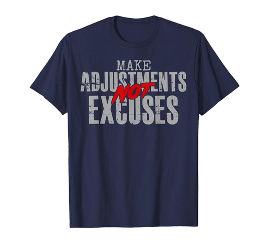 Make Adjustments Not Excuses Motivational Quote T-Shirt
