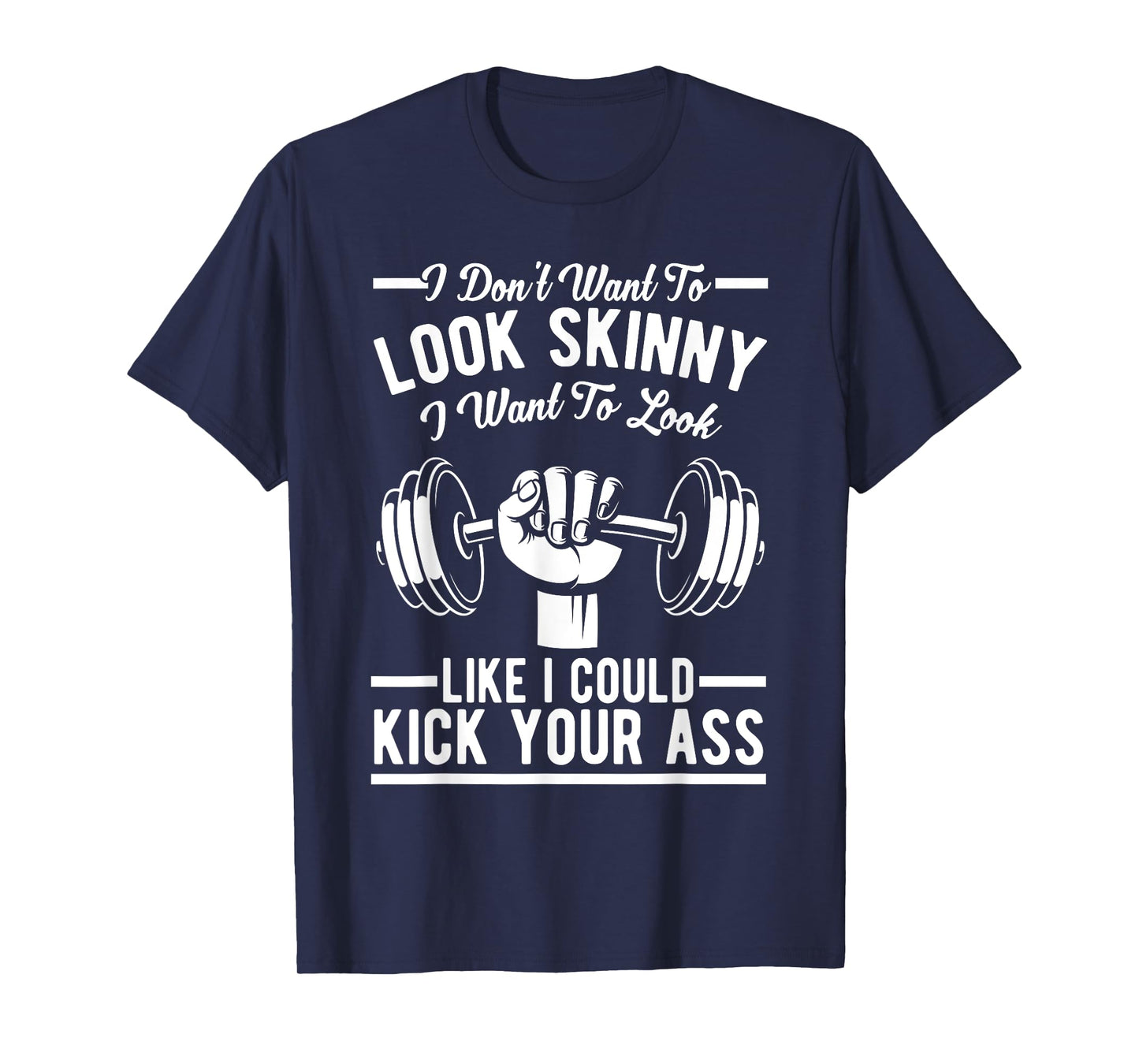 Gym & Workout - I Dont Want To Look Skinny T-Shirt