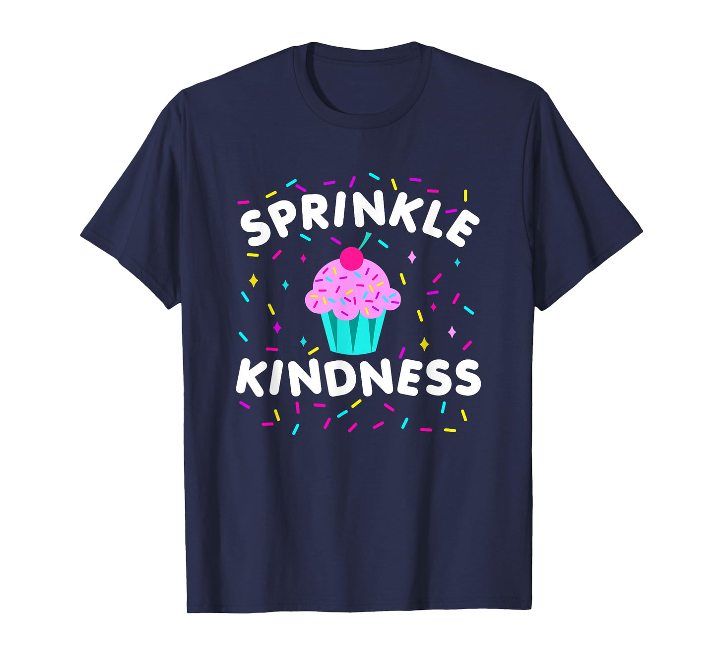 Sprinkle Kindness Cupcake Kind Cute Funny T-Shirt