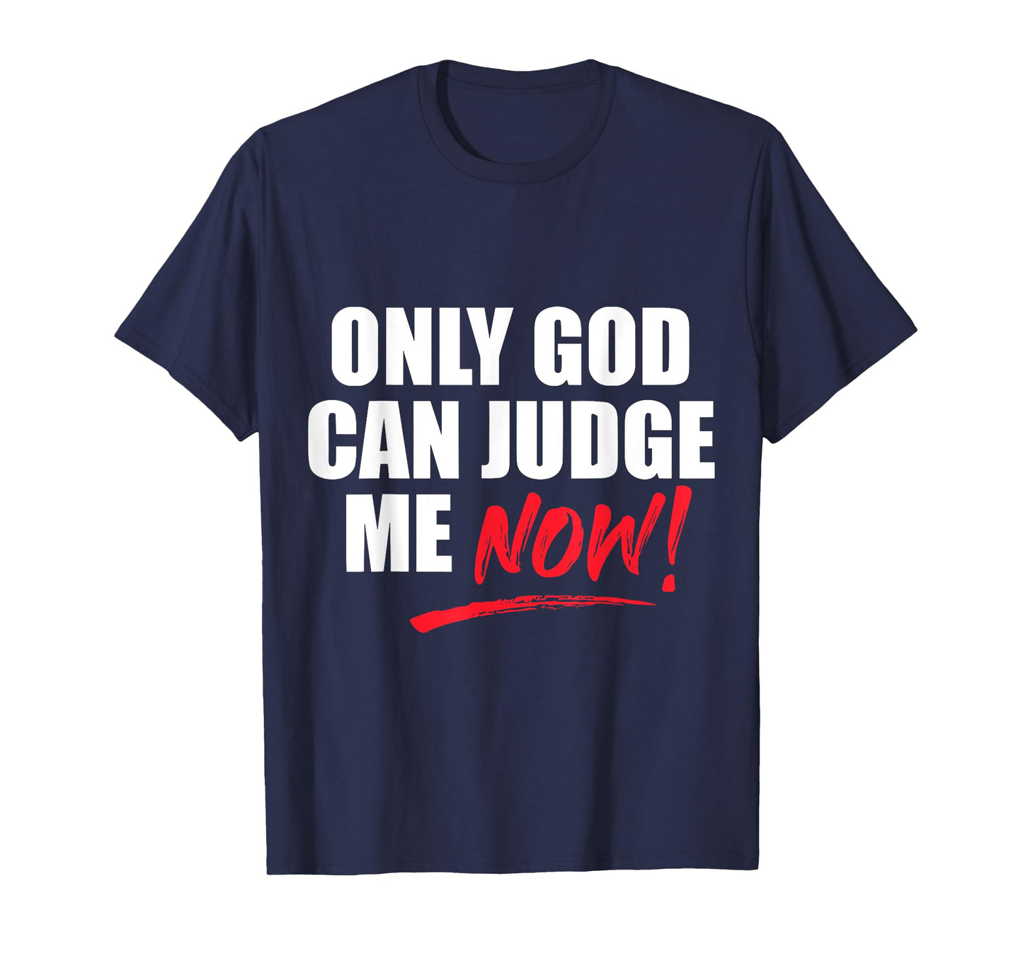 Only God Can Judge Me Now Christian Christianity T-Shirt
