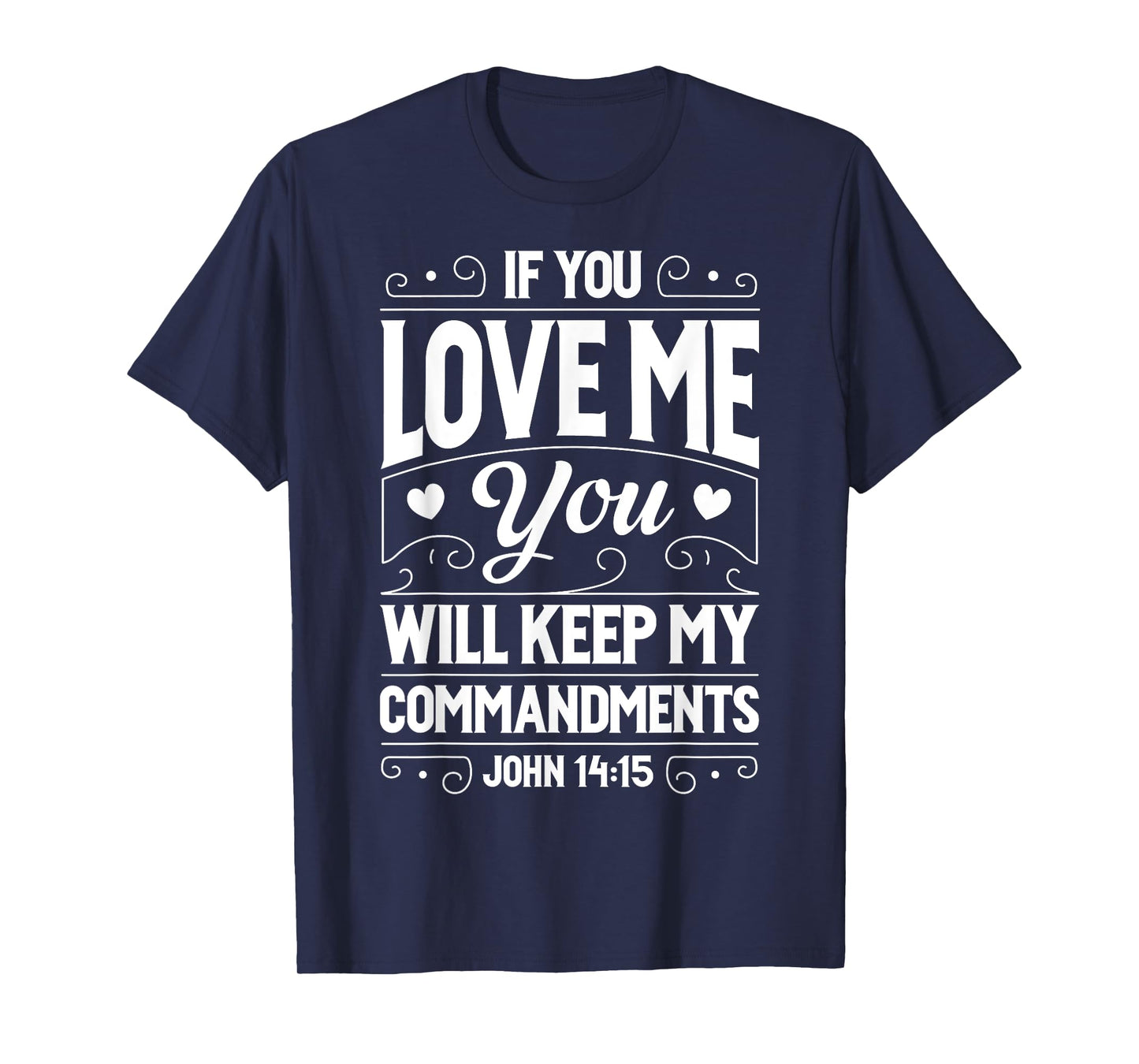 If You Love Me Keep My Commandments T shirt Christian Gift T-Shirt
