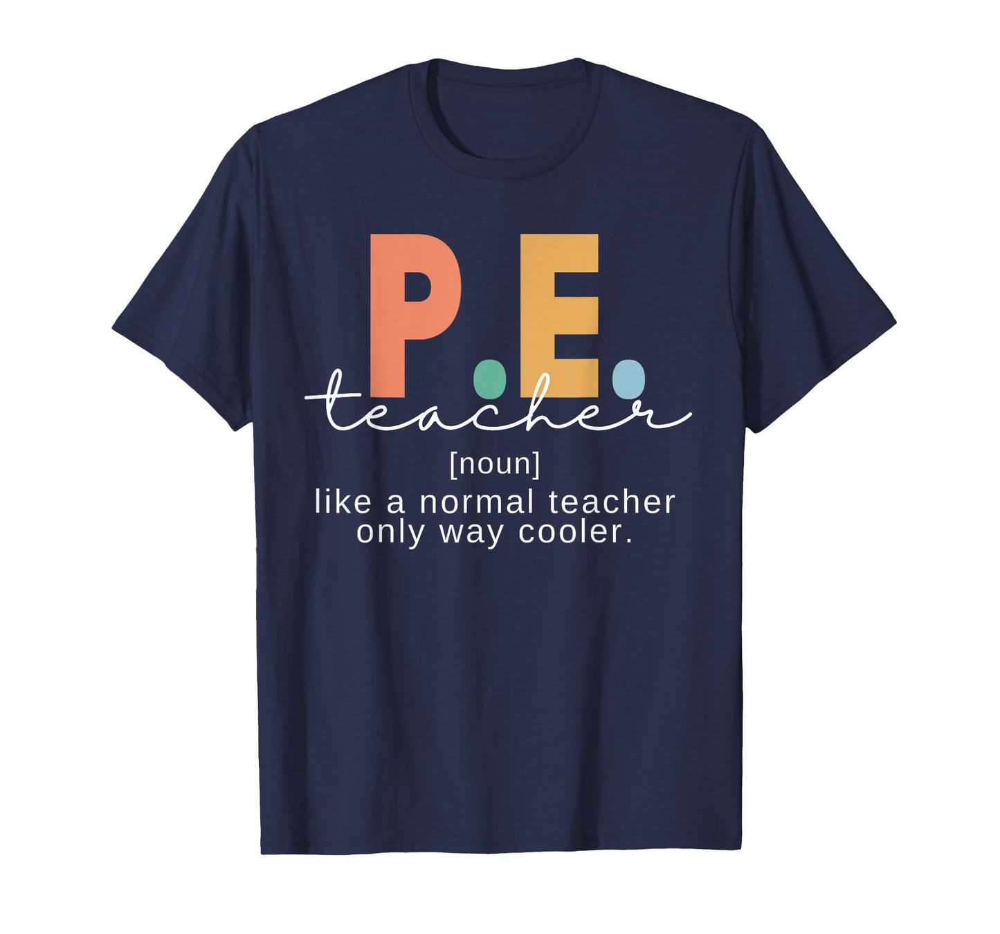 P.E. Teacher Definition Funny Physical Education Teacher Men Women T-Shirt