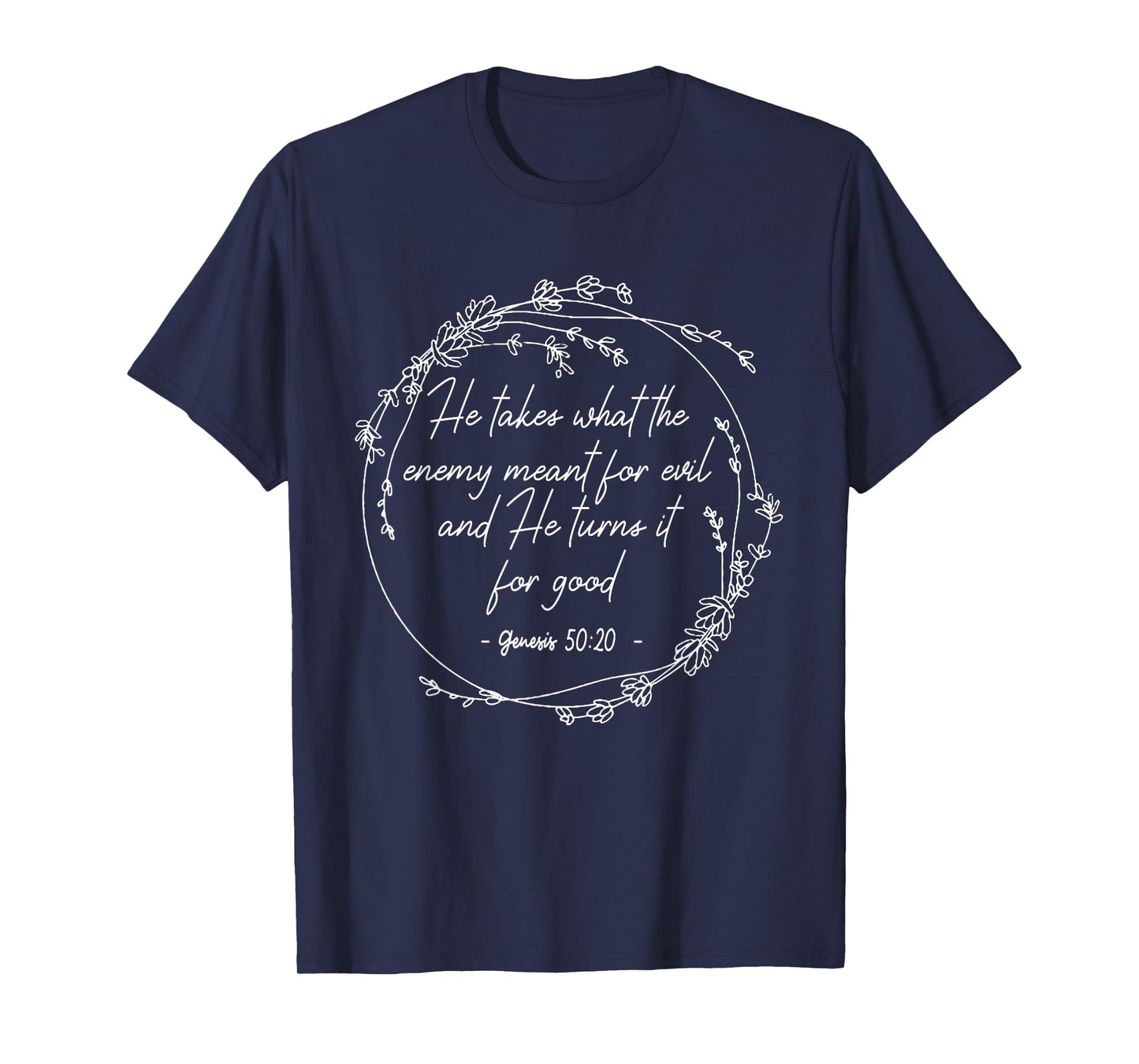 He Takes What The Enemy Meant For Evil.. It For Good Flowers T-Shirt