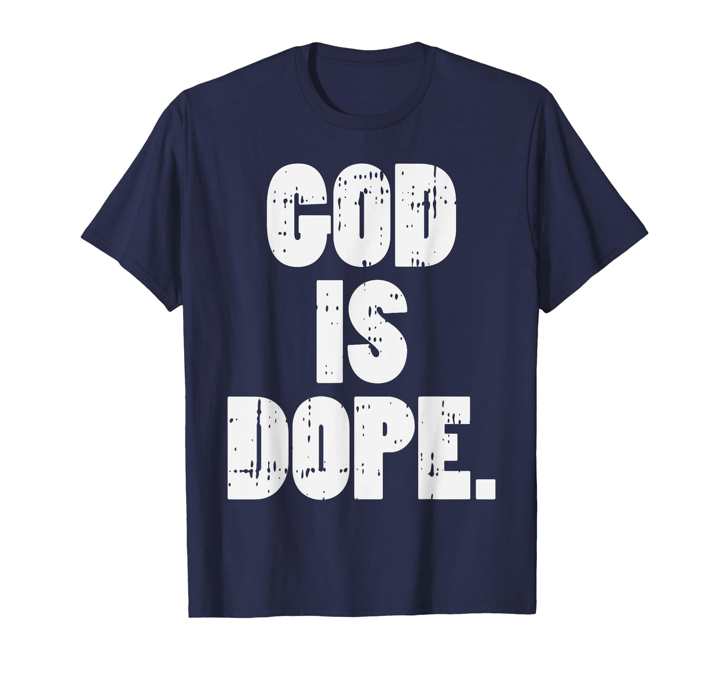 God Is Dope Jesus Christ Religious Christian Catholic Gift T-Shirt