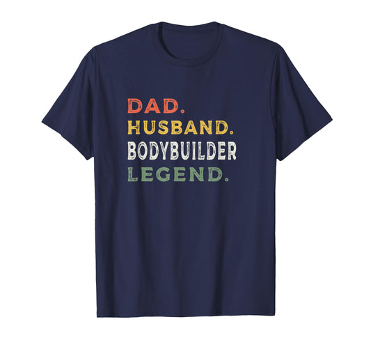 Dad Husband Bodybuilder Legend | Workout Shirts For Men T-Shirt