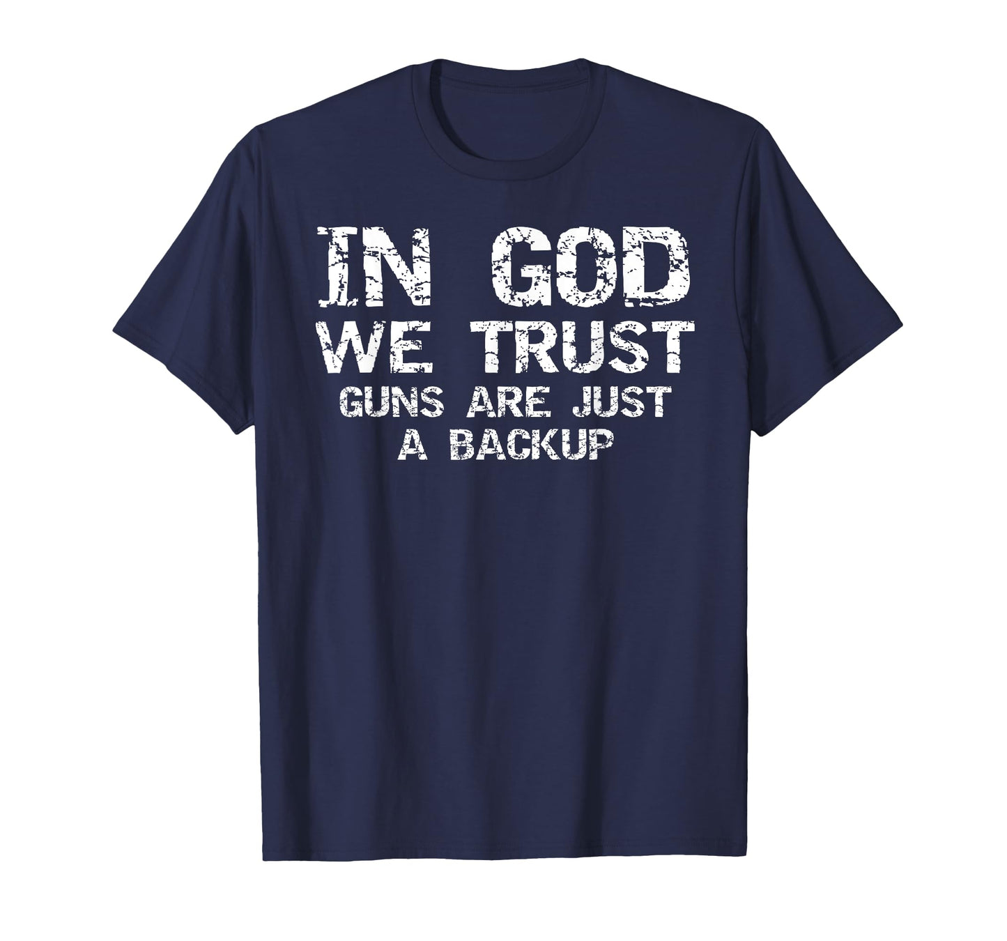 In God We Trust Guns are Just a Backup Republican Christian T-Shirt