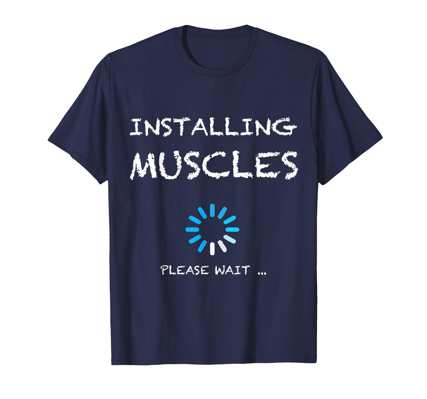 Installing Muscles Please Wait Gym Workout Tshirt gift T-Shirt