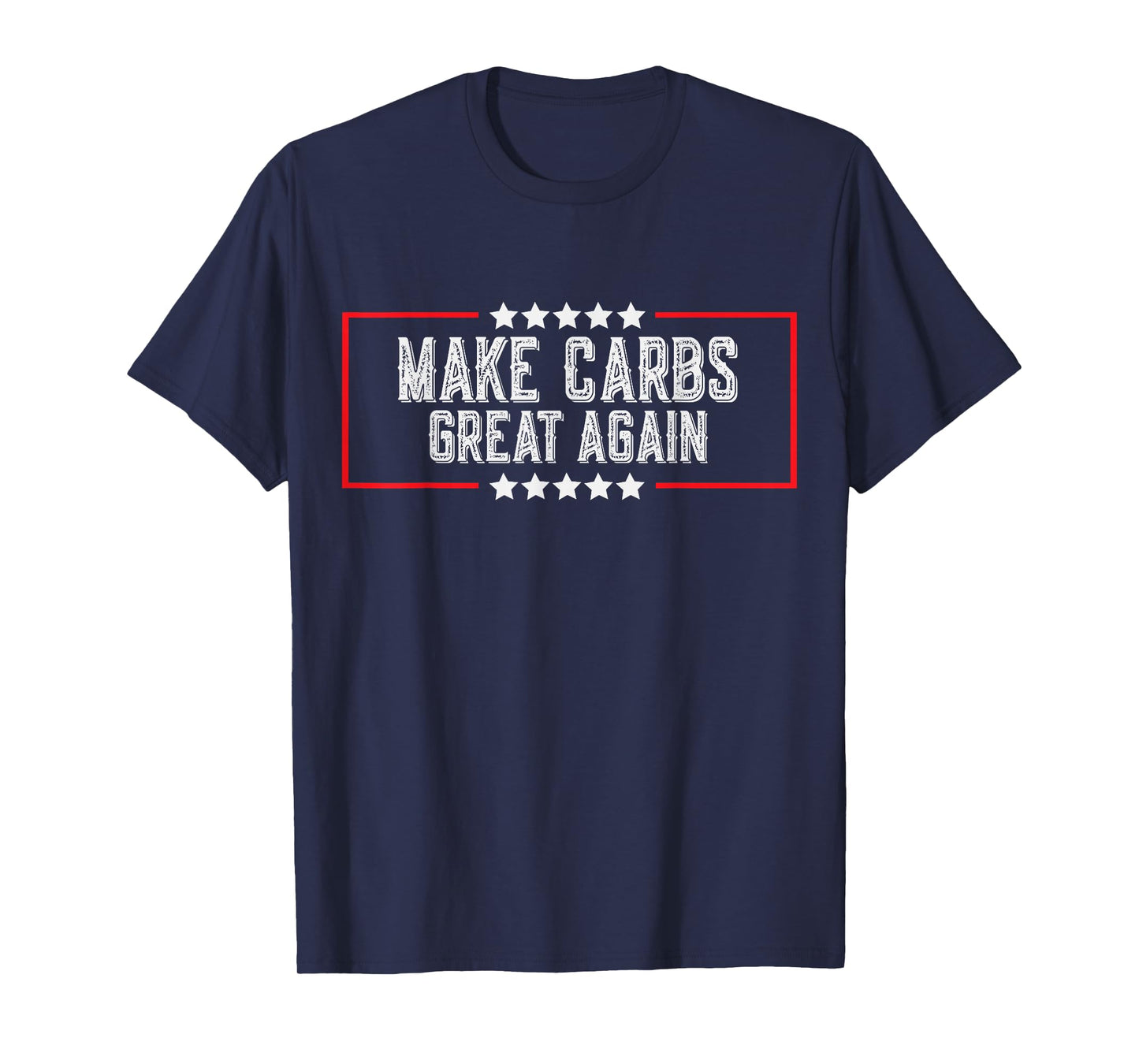 Make Carbs Great Again Funny Carbs Gym Workout Fitness T-Shirt