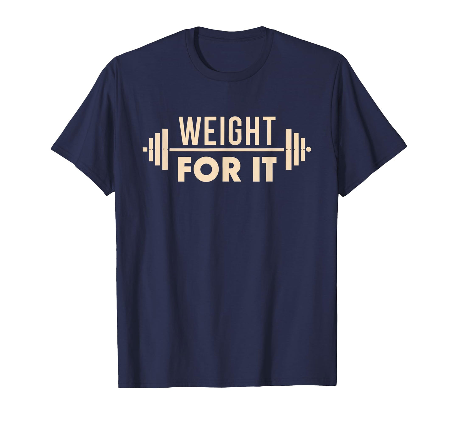 Weight For It Lifting Gym Bodybuilder Fitness Workout Joke T-Shirt