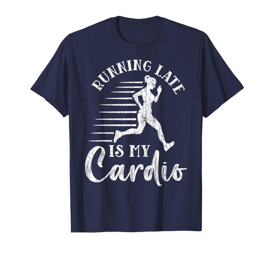 Running Late Is My Cardio Funny Gym Motivational Graphic T-Shirt