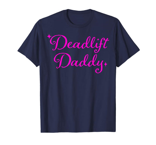 Deadlift Daddy Funny For Men Women T-Shirt