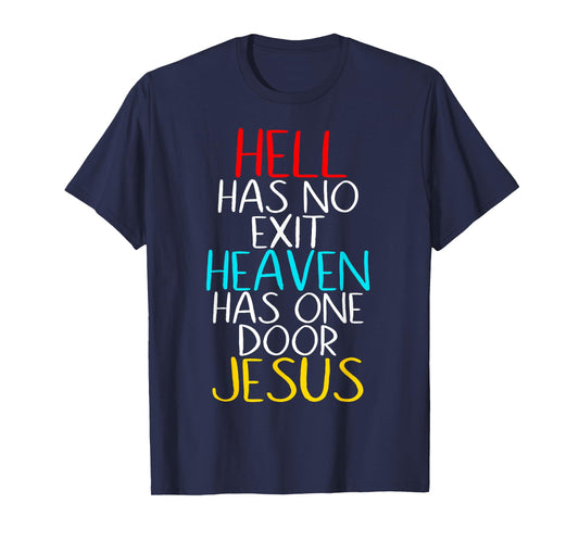 Hell Has No Exit Heaven Has One Door Jesus Our Lord & Savior T-Shirt