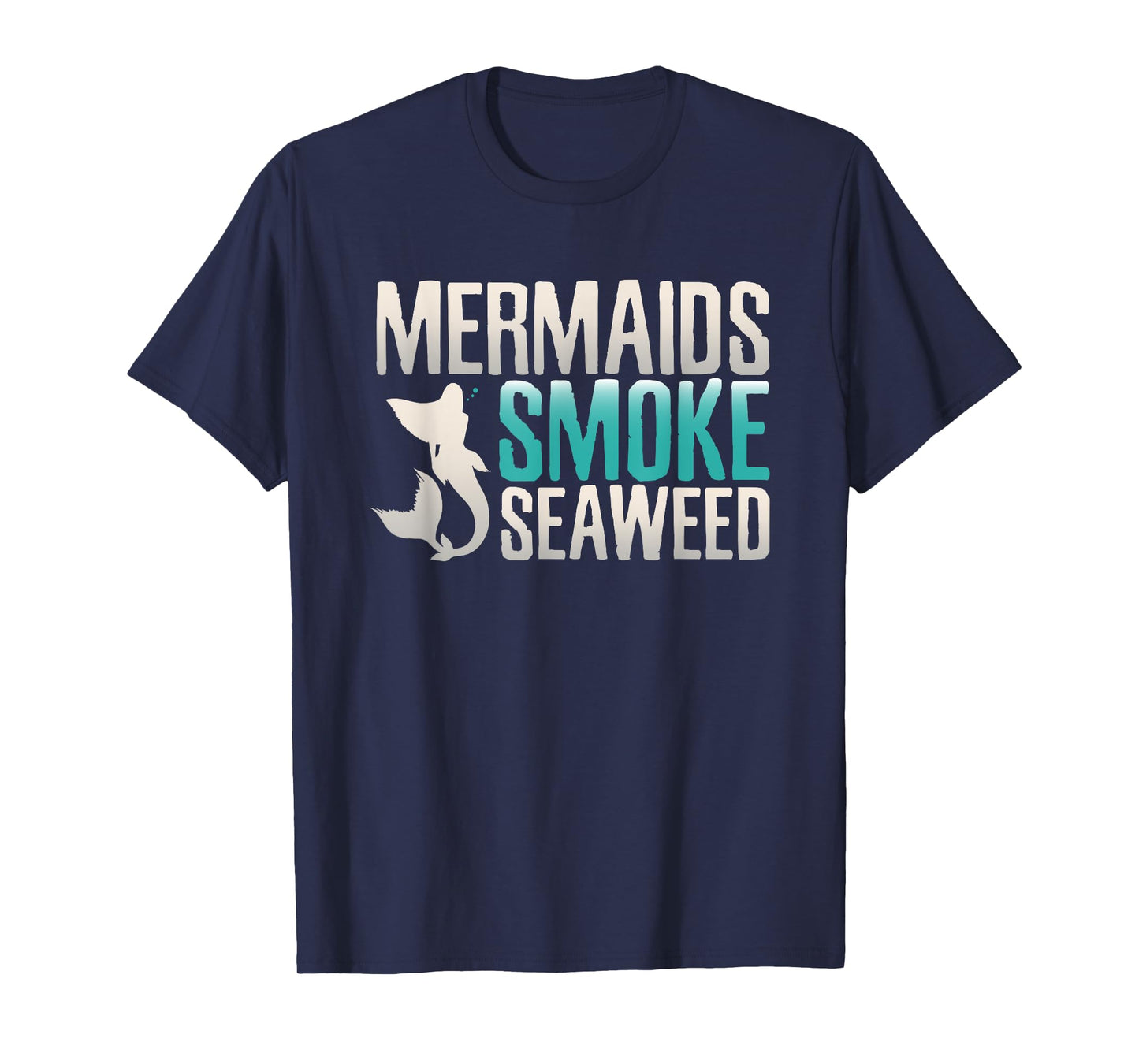 Marijuana Shirts Mermaids Smoke Seaweeds Funny Weed Gifts T-Shirt