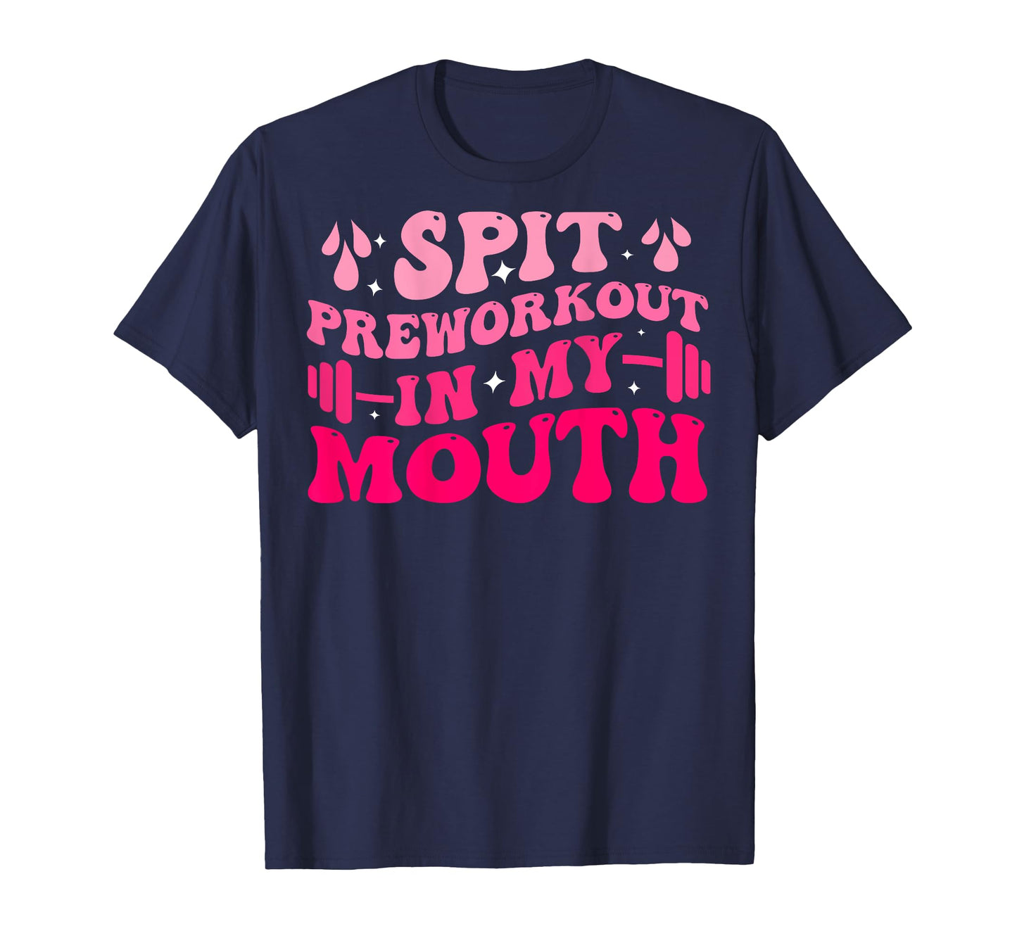 Spit Preworkout In My Mouth Funny Gym Workout ( On Back ) T-Shirt