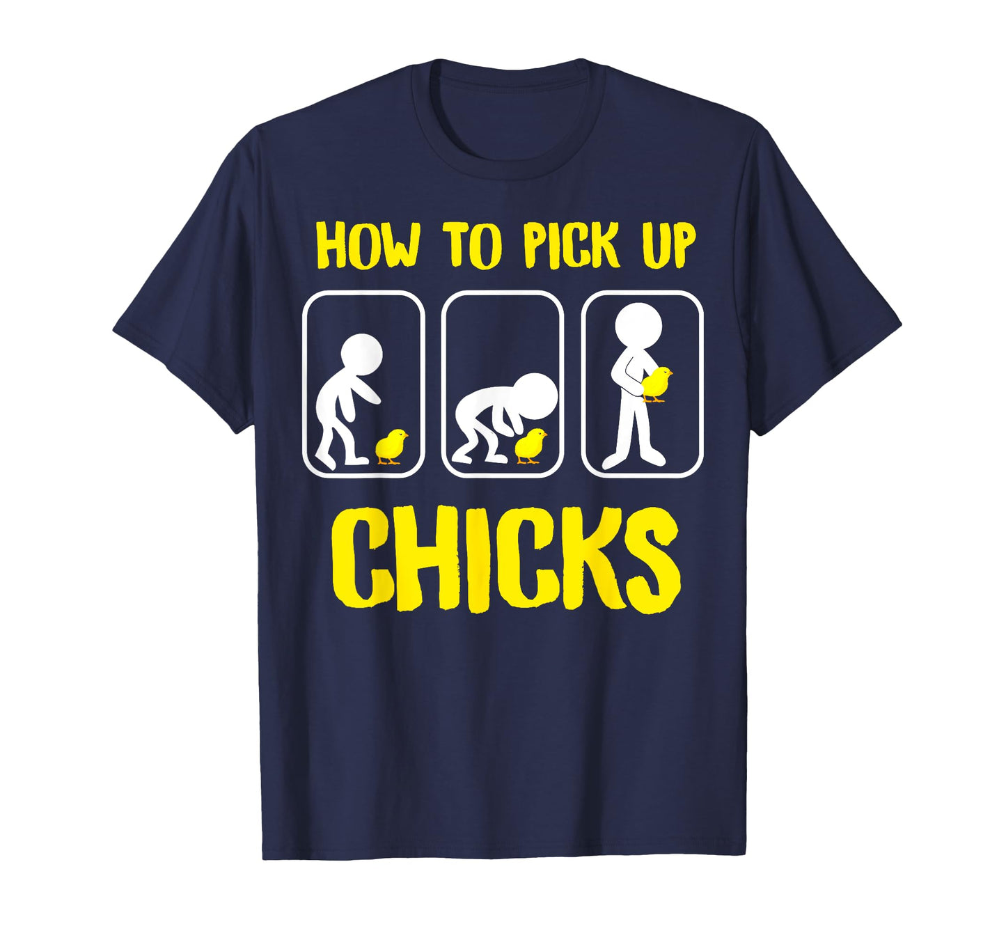How to Pick up Chicks Funny Sarcastic Sarcasm Joke Tee gag T-Shirt