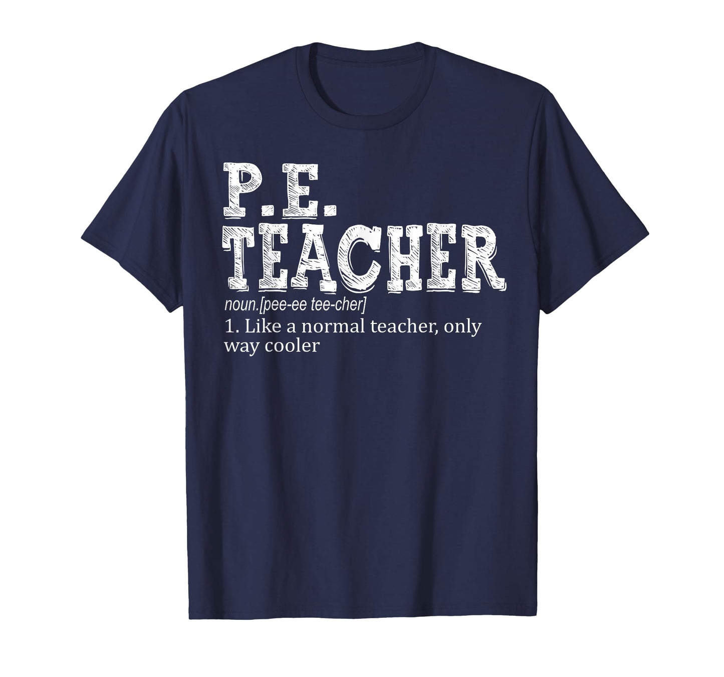 P.E. Teacher Definition Funny Physical Education Teacher Tee Men Women T-Shirt