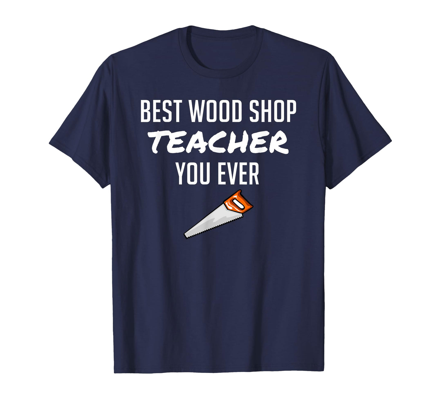 Funny Wood Shop Teacher Gift for Dad from Student Men Women T-Shirt