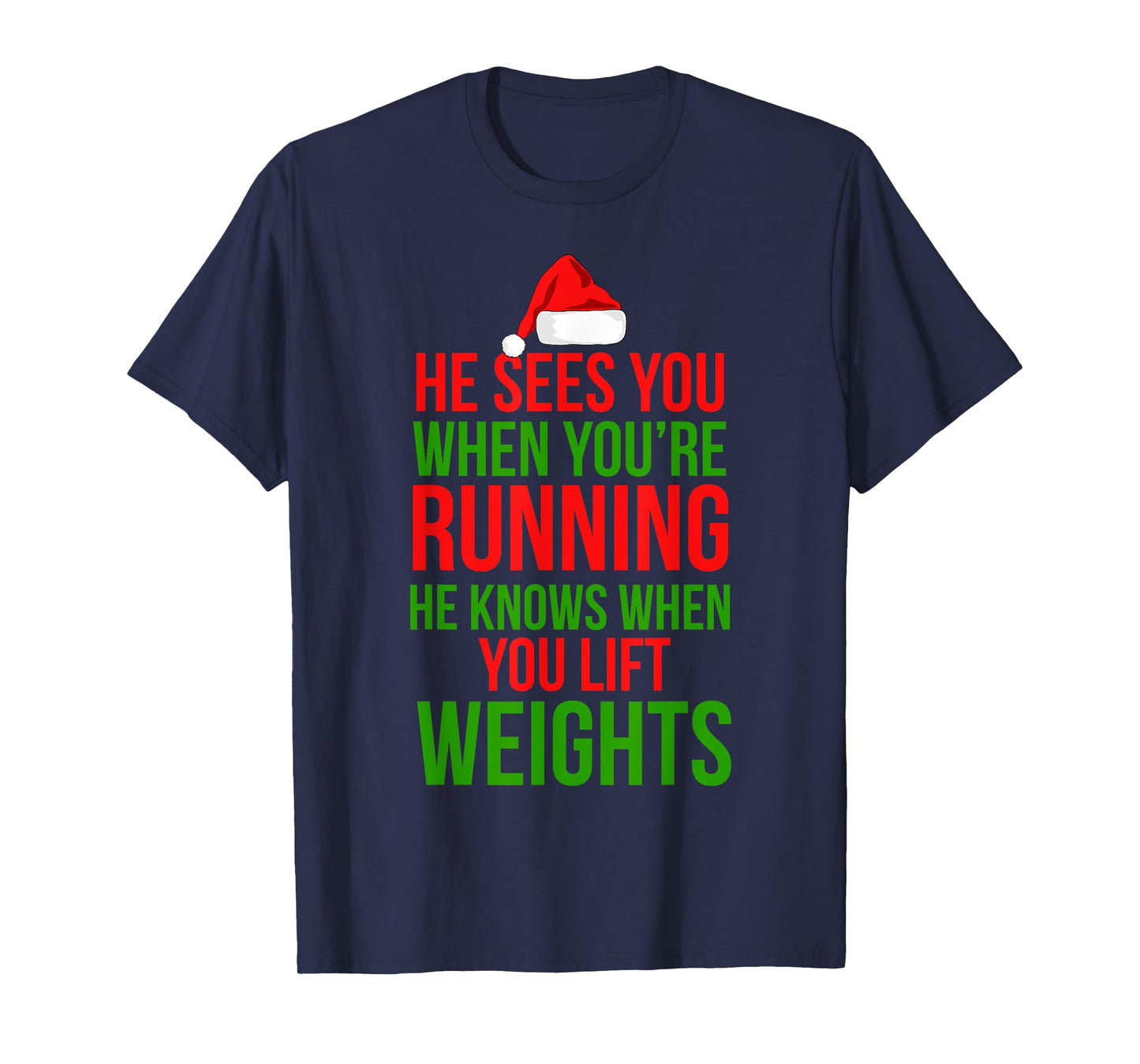 He Sees You When Your Running Lift Weights Christmas Workout T-Shirt