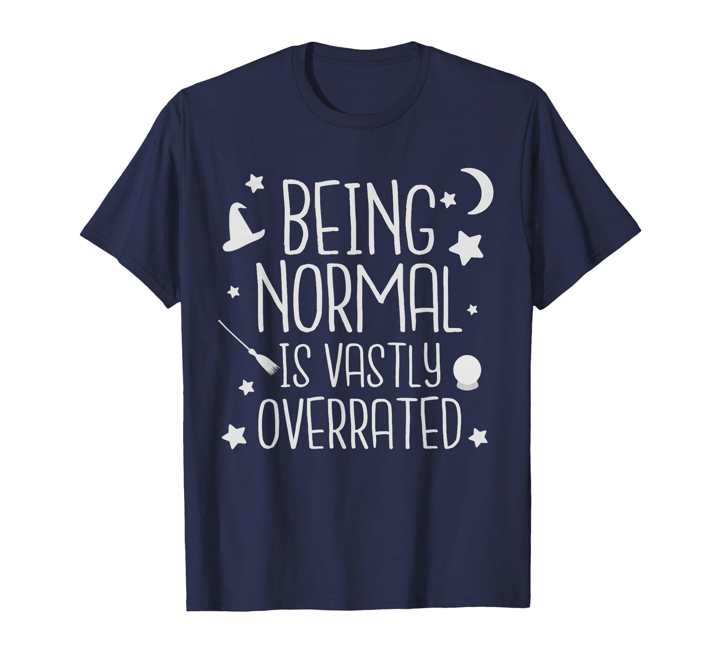 Being Normal Is Vastly Overrated Funny Halloween T-shirt