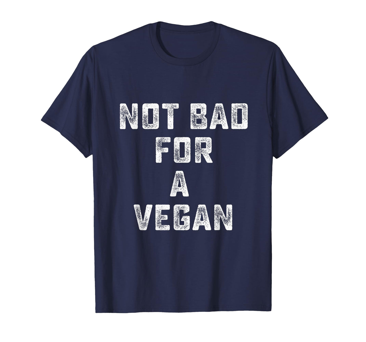 Not Bad For A Vegan - Workout Gym T-Shirt