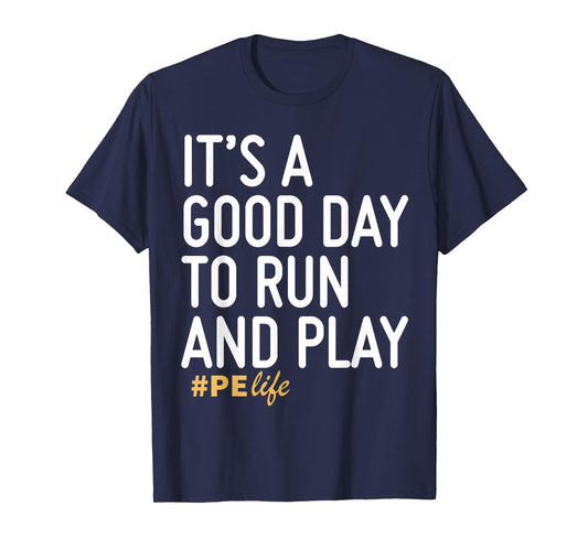 It's A Good Day To Run And Play PE Life T-Shirt