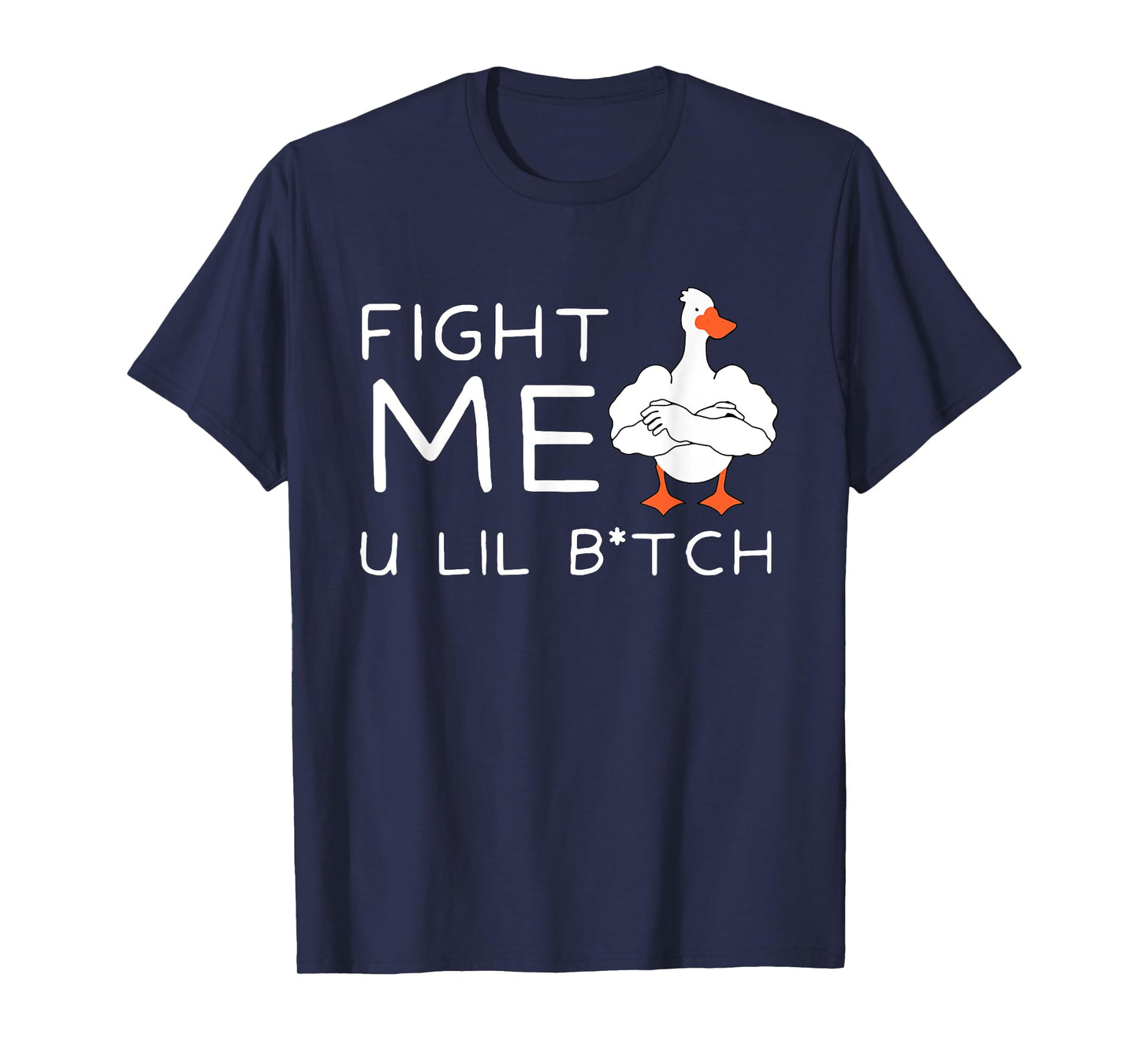 Fight Me U Lil Bitch Strong Goose Duck Gym Workout Fitness T-Shirt