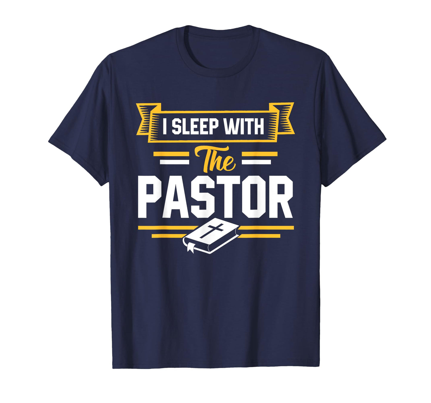 I Sleep With The Pastor Funny Pastor's Wife T-Shirt T-Shirt